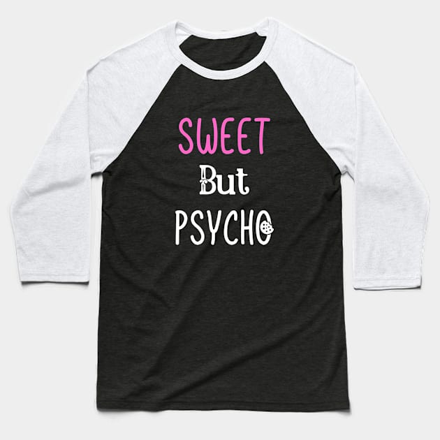 Sweet But Psycho Baseball T-Shirt by Elysian Alcove